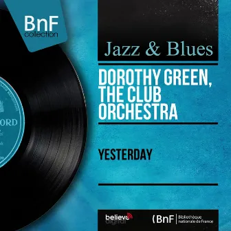 Yesterday (feat. Dolly Morghan) [Mono Version] by Dorothy Green