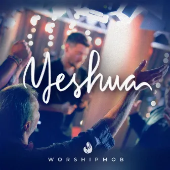 Yeshua by WorshipMob