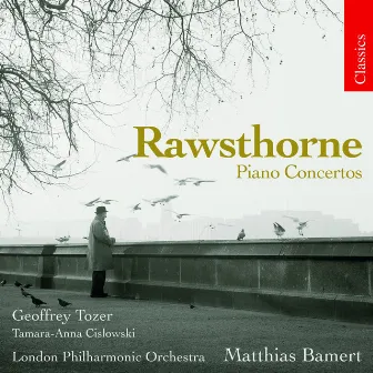 Rawsthorne: Piano Concertos Nos. 1 and 2 & Concerto for Two Pianos and Orchestra by Tamara Anna Cislowska