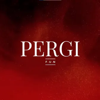 Pergi by F.U.N