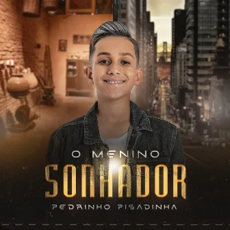 Menino Sonhador by Pedrinho Pisadinha