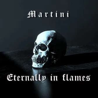 Eternally in Flames by Martini