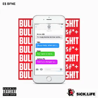 Bullshit by E$ Bfne