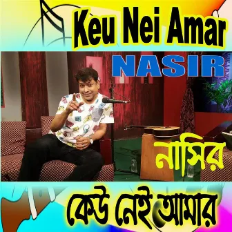 Keu Nei Amar by Nasir