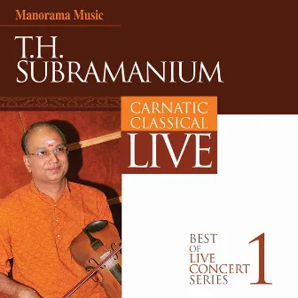 Live Concert - T H Subramanium by T. H. Subramaniam