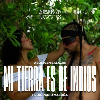 mi tierra es de indios by Aborigen salazar