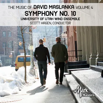 The Music of David Maslanka, Vol. 4: Symphony No. 10 by David Maslanka