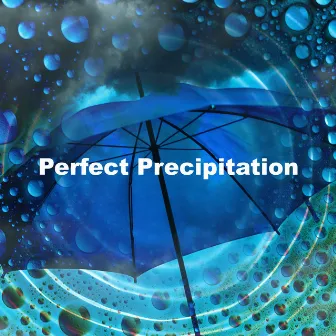 Perfect Precipitation by Still Nature