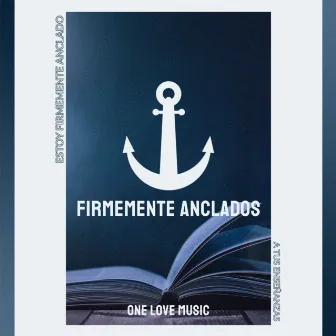 Firmemente Anclados by One Love Music