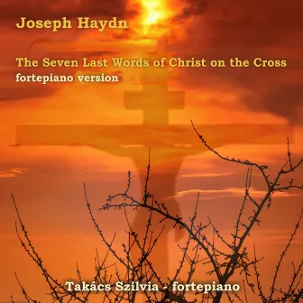 The 7 Last Words of Christ On the Cross (Arr. for Piano) by Szilvia Takács