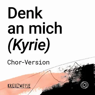 Denk an mich (Kyrie) [Chor-Version] by Central Arts