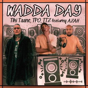 Wadda Day by TTZ