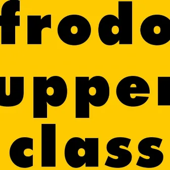 Upper Class by Frodo