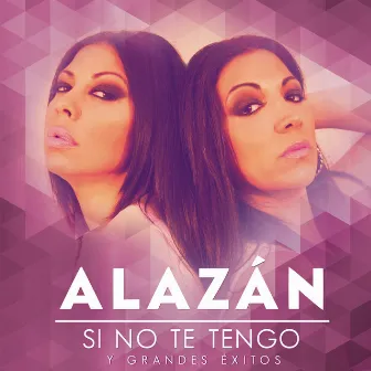 Si No Te Tengo y Grandes Exitos by Alazan