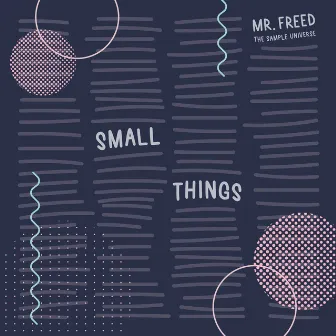 Small Things by Mr. Freed