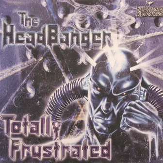 Totally Frustrated by Headbanger