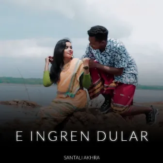 E INGREN DULAR by SANTALI AKHRA