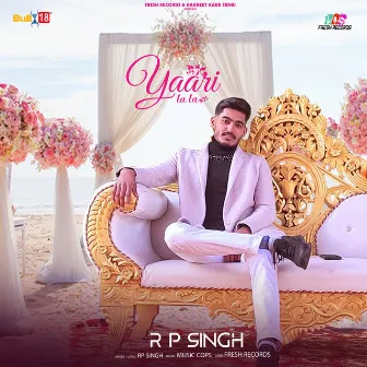 Yaari La La by RP Singh