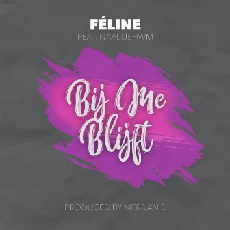 Bij Me Blijft by Féline