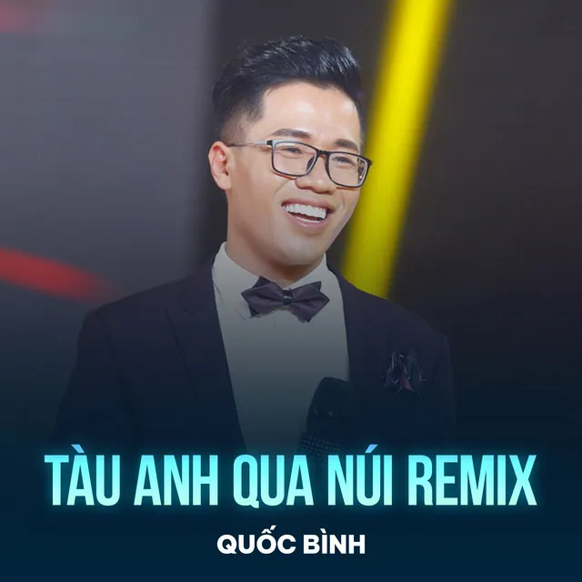 Tàu Anh Qua Núi - Remix