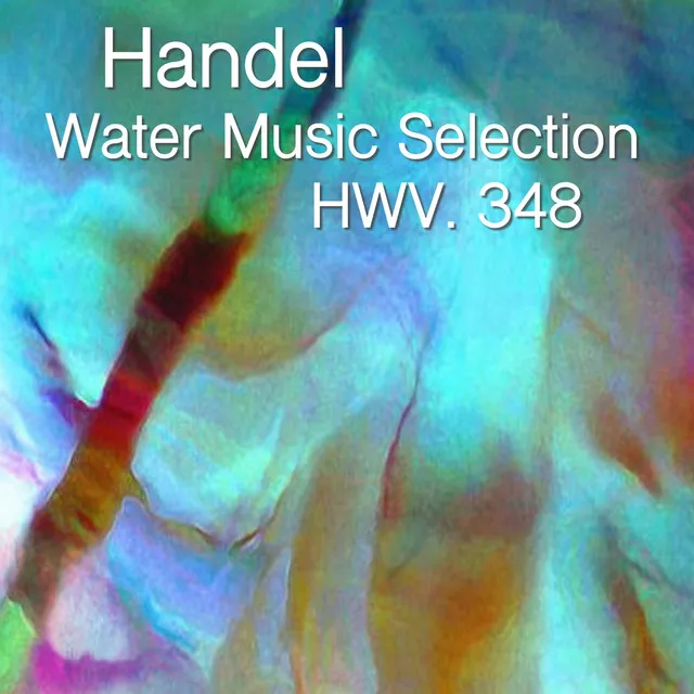 Water Music Selection, HWV. 348: VI