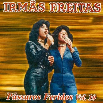 Pássaros Feridos Vol. 10 by Irmãs Freitas