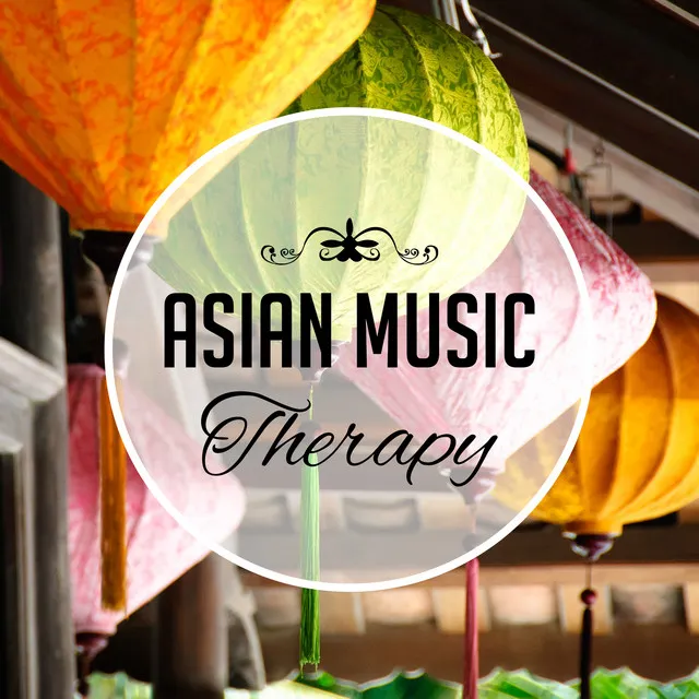 Asian Music Therapy: Traditional Sound for Yoga Training, Chakra Meditation, Balance Your Life, Relaxing Zen