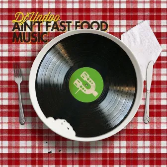 Ain't Fast Food Music by DJ Undoo