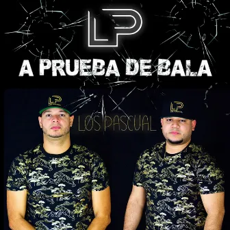 A Prueba De Bala by Los Pascual