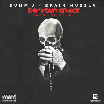 Say Your Grace (feat. Brain Hu$$la) by Bump J