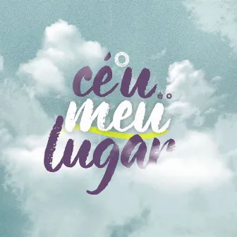 O Céu é o Meu Lugar by Sarah Lanza