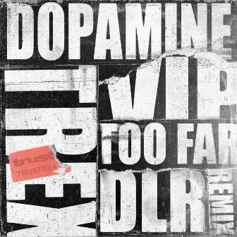 Too Far (DLR Remix) / Dopamine VIP by Trex