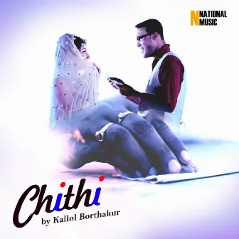 Chithi - Single by Kallol Borthakur