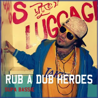 Rub a Dub Heros by Supa Bassie