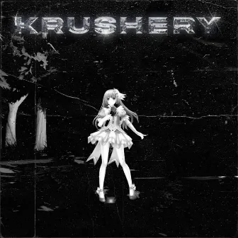 KRUSHERY by EVN1NG