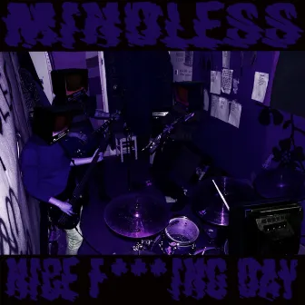 Nice F***ing Day by Mindless