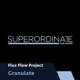 Granulate by Flux Flow Project