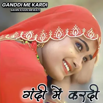 GANDDI ME KARDI by Sahin Khan Mewati