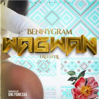 Wagwan Freestyle by BennyGram