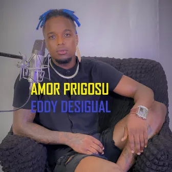 Amor Prigosu by Eddy Desigual