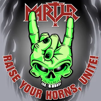 Raise Your Horns, Unite by Martyr