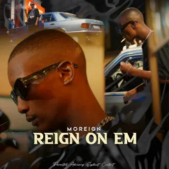 Reign On Em by Moreign