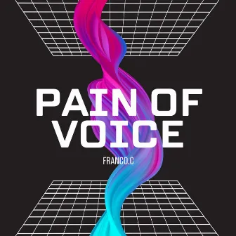 Pain Of Voice by Franco