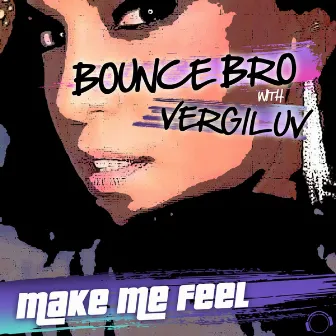 Make Me Feel (Electro Edition) [Remixes] by VergiLuv