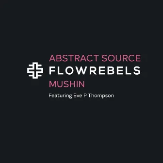 Flow Rebels: Mushin by Abstract Source