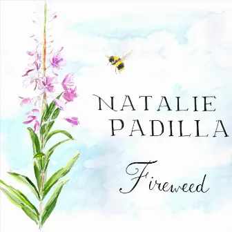 Fireweed by Natalie Padilla