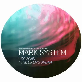 Go Again/ The Diver's Dream by Mark System