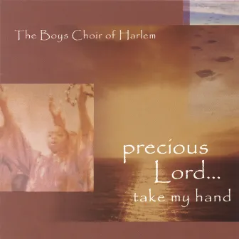 Precious Lord....take my hand by The Boys Choir Of Harlem