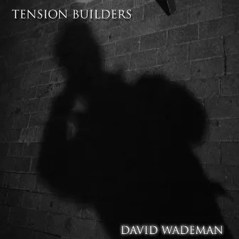 Tension Builders by David Wademan