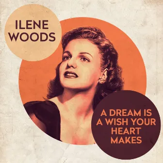 A Dream Is A Wish Your Heart Makes by Ilene Woods